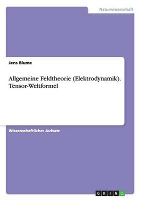 Allgemeine Feldtheorie (Elektrodynamik). Tensor-Weltformel (Paperback)