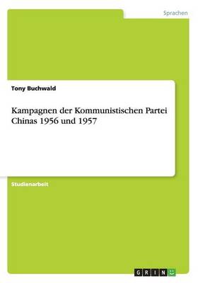 Kampagnen Der Kommunistischen Partei Chinas 1956 Und 1957 (Paperback)