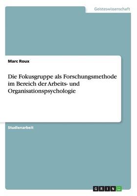 Die Fokusgruppe ALS Forschungsmethode Im Bereich Der Arbeits- Und Organisationspsychologie (Paperback)