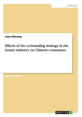 Effects of the Co-Branding Strategy in the Luxury Industry on Chinese Consumers (Paperback)