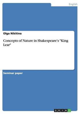 Concepts of Nature in Shakespeare's "king Lear" (Paperback)