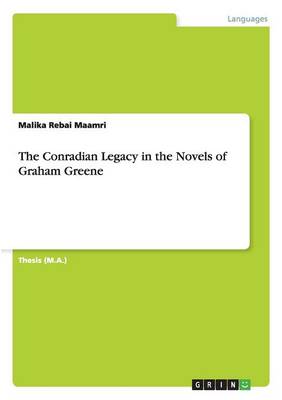 The Conradian Legacy in the Novels of Graham Greene (Paperback)
