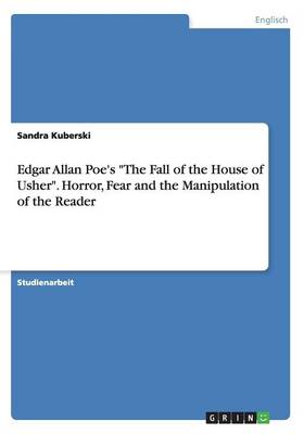 Edgar Allan Poe's "The Fall of the House of Usher." Horror, Fear and the Manipulation of the Reader (Paperback)