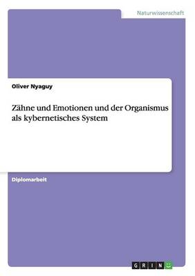 Zahne Und Emotionen Und Der Organismus ALS Kybernetisches System (Paperback)
