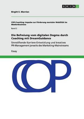 Die Befreiung Vom Digitalen Dogma Durch Coaching Mit Dreamguidance (Paperback)