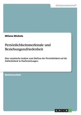 Pers nlichkeitsmerkmale Und Beziehungszufriedenheit (Paperback)