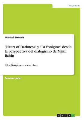 Heart of Darkness y La Voragine Desde La Perspectiva del Dialogismo de Mijail Bajtin (Paperback)