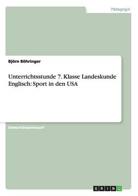 Unterrichtsstunde 7. Klasse Landeskunde Englisch: Sport in Den USA (Paperback)