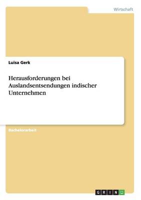 Herausforderungen Bei Auslandsentsendungen Indischer Unternehmen (Paperback)