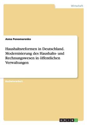 Haushaltsreformen in Deutschland. Modernisierung Des Haushalts- Und Rechnungswesen in Offentlichen Verwaltungen (Paperback)