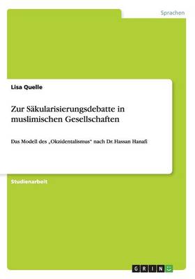 Zur Sakularisierungsdebatte in Muslimischen Gesellschaften (Paperback)