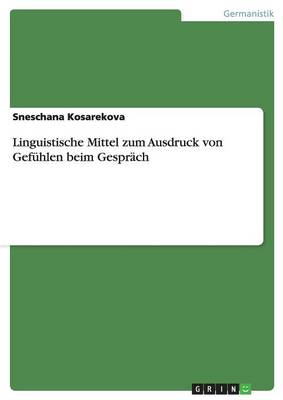 Linguistische Mittel Zum Ausdruck Von Gefuhlen Beim Gesprach (Paperback)