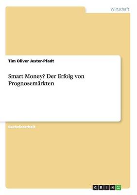 Smart Money? Der Erfolg Von Prognosemarkten (Paperback)