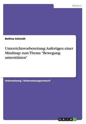 Unterrichtsvorbereitung: Anfertigen Einer Mindmap Zum Thema "Bewegung Unterstutzen" (Paperback)
