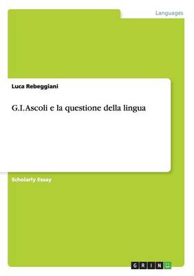 G.I. Ascoli E La Questione Della Lingua (Paperback)
