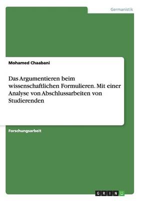 Das Argumentieren Beim Wissenschaftlichen Formulieren. Mit Einer Analyse Von Abschlussarbeiten Von Studierenden (Paperback)