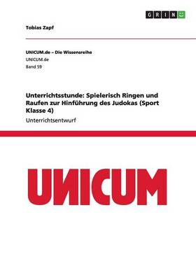 Unterrichtsstunde: Spielerisch Ringen Und Raufen Zur Hinf hrung Des Judokas (Sport Klasse 4) (Paperback)