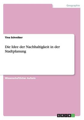 Die Idee Der Nachhaltigkeit in Der Stadtplanung (Paperback)