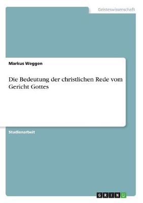 Die Bedeutung Der Christlichen Rede Vom Gericht Gottes (Paperback)