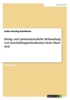 Ertrag- Und Umsatzsteuerliche Behandlung Von Anschaffungsnebenkosten Beim Share Deal (Paperback)