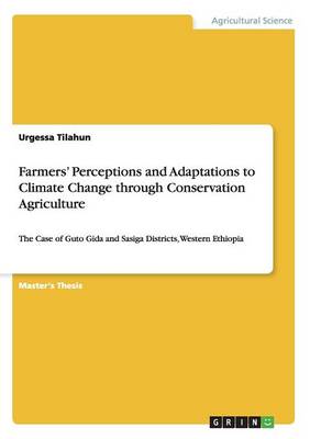 Farmers' Perceptions and Adaptations to Climate Change Through Conservation Agriculture (Paperback)