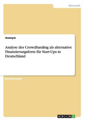 Analyse Des Crowdfunding ALS Alternative Finanzierungsform Fur Start-Ups in Deutschland (Paperback)