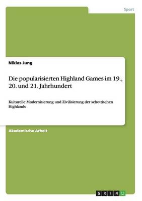 Die Popularisierten Highland Games Im 19., 20. Und 21. Jahrhundert (Paperback)