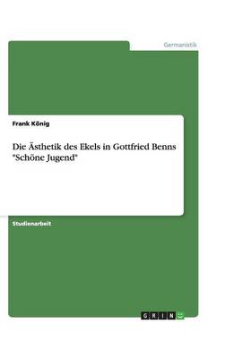 Die sthetik Des Ekels in Gottfried Benns Sch ne Jugend (Paperback)