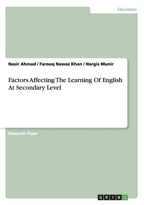 Factors Affecting the Learning of English at Secondary Level (Paperback)