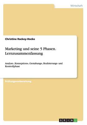 Marketing Und Seine 5 Phasen. Lernzusammenfassung (Paperback)
