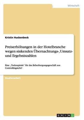 Preiserhohungen in Der Hotelbranche Wegen Sinkenden Ubernachtungs-, Umsatz- Und Ergebniszahlen (Paperback)