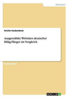 Ausgewahlte Websites Deutscher Billig-Flieger Im Vergleich (Paperback)