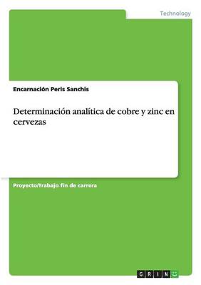 Determinaci n Anal tica de Cobre Y Zinc En Cervezas (Paperback)