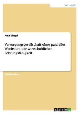 Versorgungsgesellschaft Ohne Paralelles Wachstum Der Wirtschaftlichen Leistungsfahigkeit (Paperback)