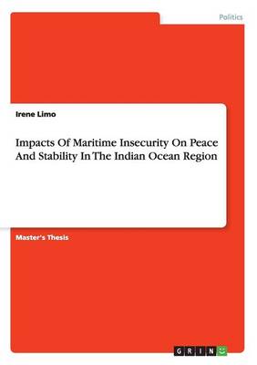 Impacts of Maritime Insecurity on Peace and Stability in the Indian Ocean Region (Paperback)