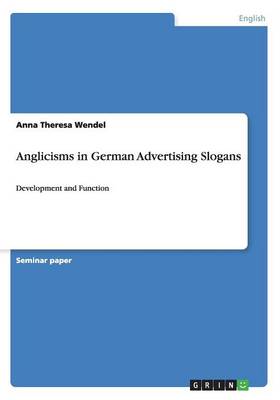 Anglicisms in German Advertising Slogans (Paperback)