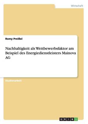 Nachhaltigkeit ALS Wettbewerbsfaktor Am Beispiel Des Energiedienstleisters Mainova AG (Paperback)