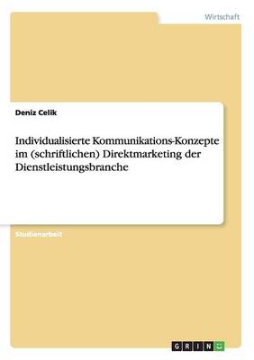 Individualisierte Kommunikations-Konzepte Im (Schriftlichen) Direktmarketing Der Dienstleistungsbranche (Paperback)
