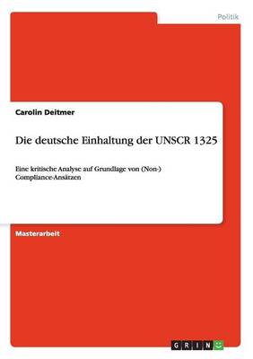 Die Deutsche Einhaltung Der Unscr 1325 (Paperback)
