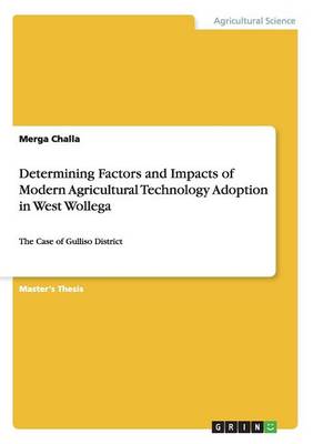Determining Factors and Impacts of Modern Agricultural Technology Adoption in West Wollega (Paperback)