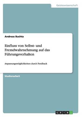 Einfluss Von Selbst- Und Fremdwahrnehmung Auf Das F hrungsverhalten (Paperback)