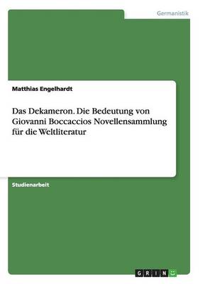 Das Dekameron. Die Bedeutung Von Giovanni Boccaccios Novellensammlung Fur Die Weltliteratur (Paperback)