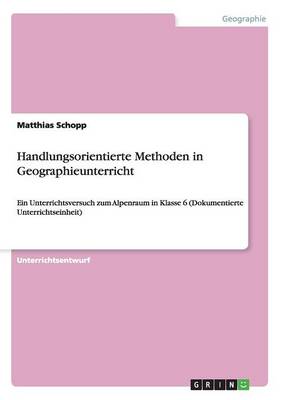 Handlungsorientierte Methoden in Geographieunterricht (Paperback)