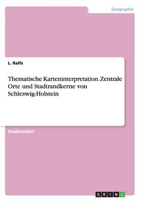Thematische Karteninterpretation. Zentrale Orte Und Stadtrandkerne Von Schleswig-Holstein (Paperback)