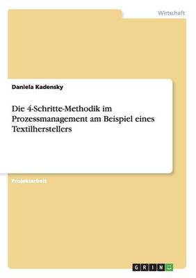 Die 4-Schritte-Methodik Im Prozessmanagement Am Beispiel Eines Textilherstellers (Paperback)