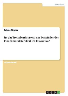 Ist Das Trennbanksystem Ein Eckpfeiler Der Finanzmarktstabilitat Im Euroraum? (Paperback)
