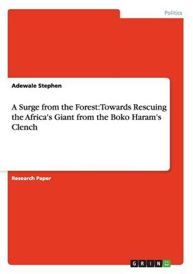 A Surge from the Forest: Towards Rescuing the Africa's Giant from the Boko Haram's Clench (Paperback)