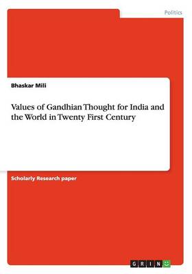 Values of Gandhian Thought for India and the World in Twenty First Century (Paperback)