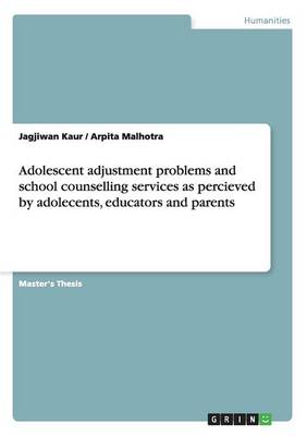 Adolescent Adjustment Problems and School Counselling Services as Percieved by Adolecents, Educators and Parents (Paperback)