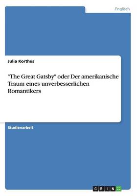"The Great Gatsby" Oder Der Amerikanische Traum Eines Unverbesserlichen Romantikers (Paperback)
